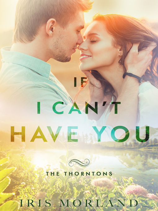 Title details for If I Can't Have You by Iris Morland - Available